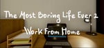 The Most Boring Life Ever 2 - Work From Home steam charts