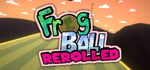 Frog Ball Rerolled banner image
