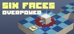 Six Faces | Overpower banner image