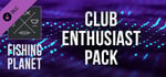 Fishing Planet: Club Enthusiast Pack banner image