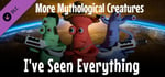 I've Seen Everything - More Mythological Creatures banner image