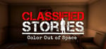 Classified Stories: Color Out of Space steam charts