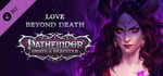Pathfinder: Wrath of the Righteous - Love Beyond Death banner image