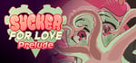 Sucker for Love: Prelude banner image