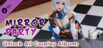 Mirror Party - Unlock All Cosplay Albums banner image