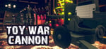 Toy War - Cannon banner image