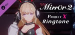 Mirror 2: Project X - Ringtone banner image
