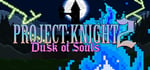 PROJECT : KNIGHT™ 2 Dusk of Souls steam charts