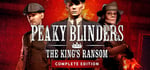Peaky Blinders: The King's Ransom Complete Edition banner image