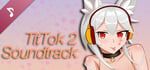 TitTok 2 Soundtrack banner image