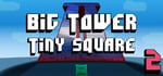 Big Tower Tiny Square 2 steam charts