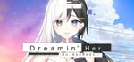 Dreamin' Her - 僕は、彼女の夢を見る。- steam charts