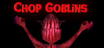Chop Goblins banner image