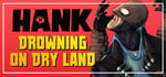 Hank: Drowning On Dry Land banner image