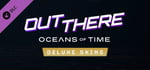 Out There: Oceans of Time - Deluxe Skins banner image