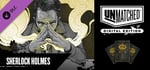 Unmatched: Digital Edition - Sherlock Holmes banner image