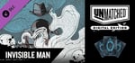Unmatched: Digital Edition -  Invisible Man banner image