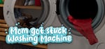 Mom got stuck in the washing machine steam charts