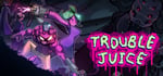 TROUBLE JUICE steam charts