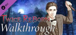 Twice Reborn: Walkthrough banner image
