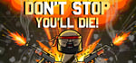 DON'T STOP, YOU'LL DIE! (2022) steam charts