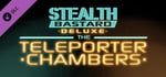 Stealth Bastard Deluxe - The Teleporter Chambers banner image