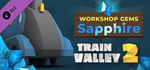 Train Valley 2: Workshop Gems - Sapphire banner image