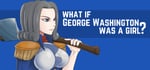 What if George Washington was a Girl? steam charts