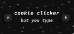 Cookie Clicker But You Type steam charts