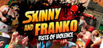 Skinny & Franko: Fists of Violence steam charts