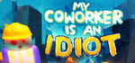 My Coworker Is An Idiot banner image