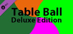 Table Ball - Deluxe Content banner image