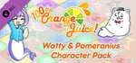 100% Orange Juice - Watty & Pomeranius Character Pack banner image