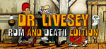 DR LIVESEY ROM AND DEATH EDITION banner image