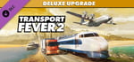 Transport Fever 2: Deluxe Upgrade Pack banner image