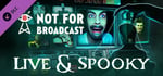 Not For Broadcast: Live & Spooky banner image