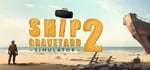 Ship Graveyard Simulator 2 banner image