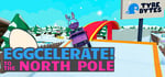 Eggcelerate! to the North Pole steam charts
