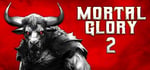 Mortal Glory 2 banner image
