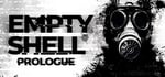 EMPTY SHELL: PROLOGUE banner image