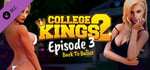 College Kings 2 - Episode 3 'Back To Basics' banner image