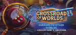 Crossroad of Worlds: Mirrors to Other worlds Collector's Edition steam charts
