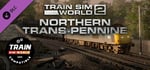 Train Sim World® 4 Compatible: Northern Trans-Pennine: Manchester - Leeds Route Add-On banner image