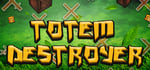 Totem Destroyer banner image