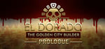 El Dorado: The Golden City Builder - Prologue banner image
