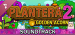 Plantera 2: Golden Acorn - Original Soundtrack banner image