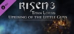 Risen 3 - Uprising of the Little Guys banner image