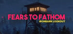 Fears to Fathom - Ironbark Lookout banner image