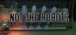 Not The Robots banner image