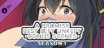 A Promise Best Left Unkept - Bonus Scenes [Season 1] banner image